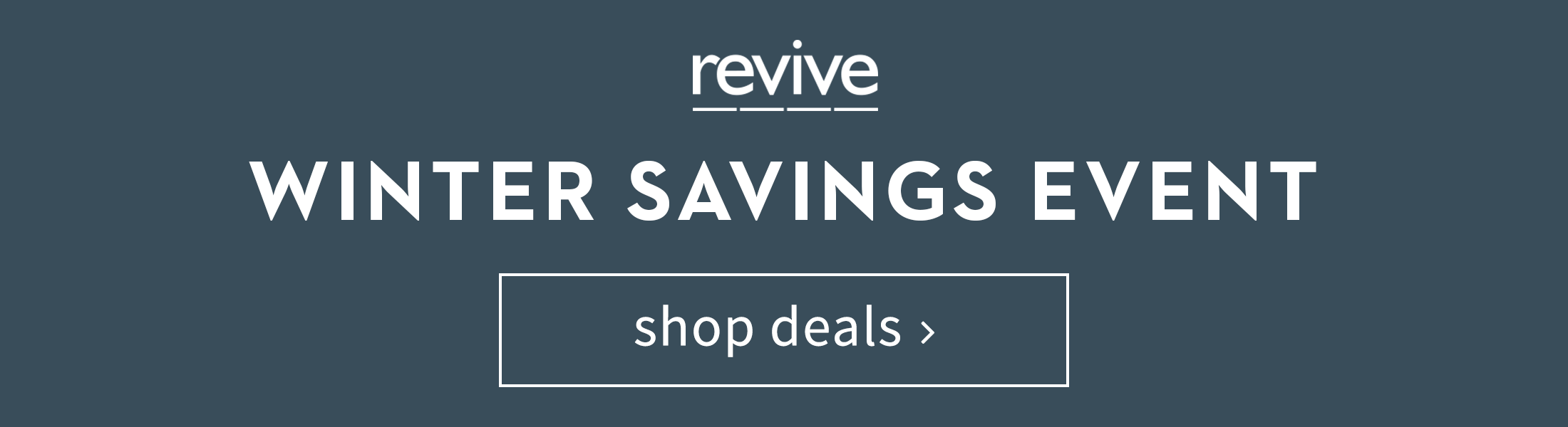 revive Winter Savings Event. Shop Deals