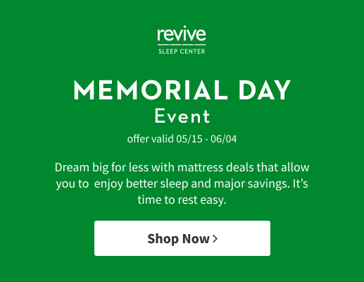 Memorial Day Event. offer valid 05/15 - 06/04. Dream big for less with mattress deals that allow you to enjoy better sleep and major savings. It's time to rest easy.